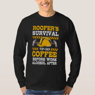 Before Work Coffee After Work Alcohol Roofer For M T-Shirt