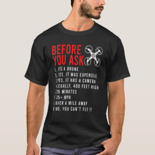 Before You Ask Drone Design T-Shirt