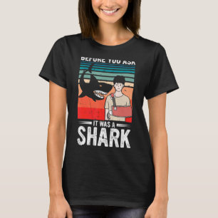 Before You Ask It Was A Shark   Broken Bone T-Shirt