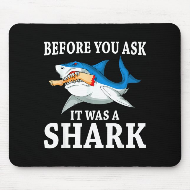 Before You Ask It Was A Shark Leg Amputee Amputati Mouse Pad (Front)