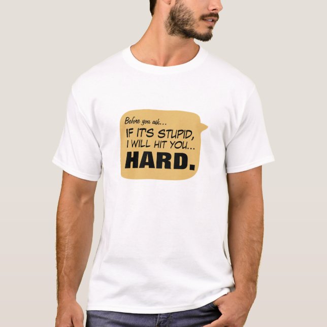 Before you ask... T-Shirt (Front)
