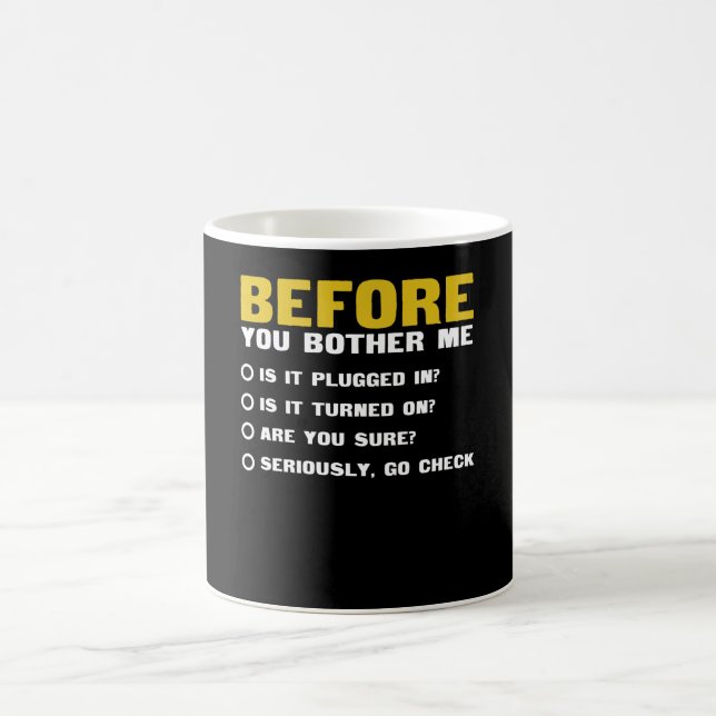 Before You Bother Me Funny Tech Support Coffee Mug (Center)