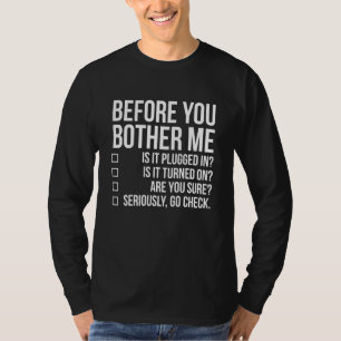 Before You Bother Me Tech Techie Funny IT Sysadmin T-Shirt