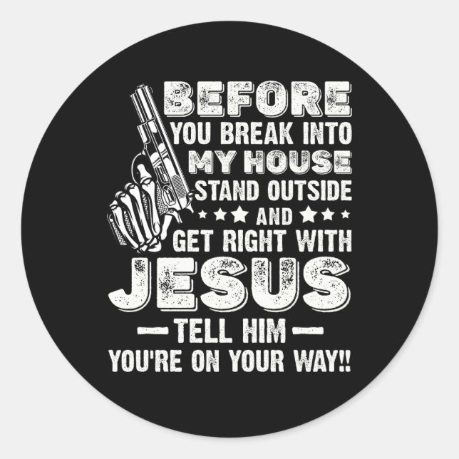 Before You Break Into My House Stand Outside Get R Classic Round Sticker (Front)