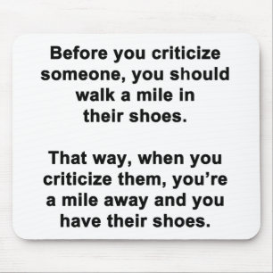 Before you Criticize Someone.... Mouse Pad