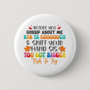 Before You Gossip About Me Rub Ya Coooooch & S 2 Inch Round Button