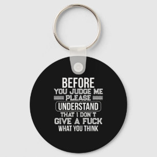 Before You Judge Me Please Understand That I Don't Keychain