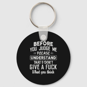Before You Judge Me Please Understand That I Don't Keychain