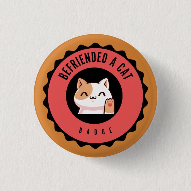 Befriended a cat badge 1 inch round button (Front)