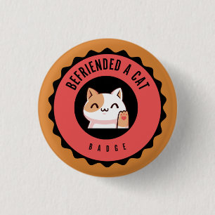 Befriended a cat badge 1 inch round button