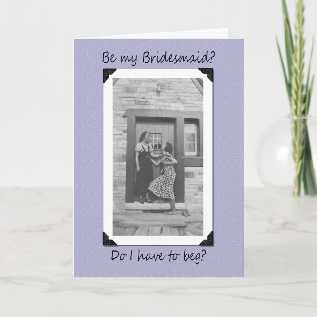 Beg fo Bridesmaid Card (Front)