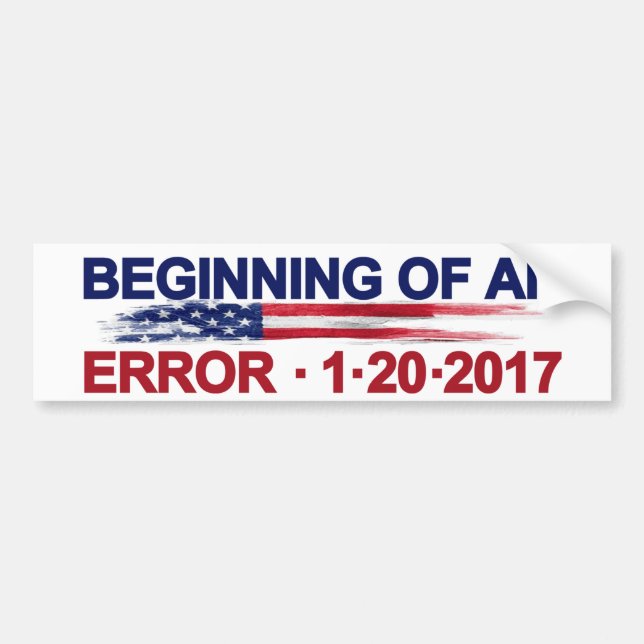 Beginning of an Error 1-20-2017 Bumper Sticker (Front)