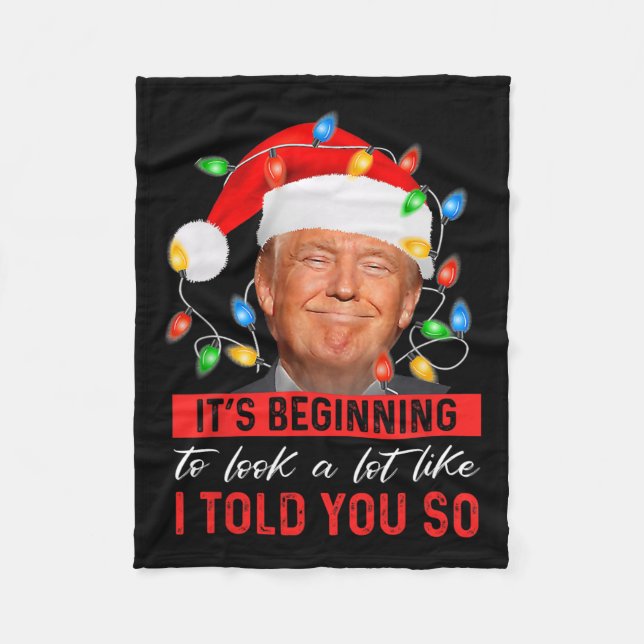 Beginning To Look A Lot Like I Told You So Trump X Fleece Blanket (Front)