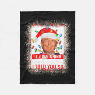 Beginning To Look A Lot Like I Told You So Trump X Fleece Blanket