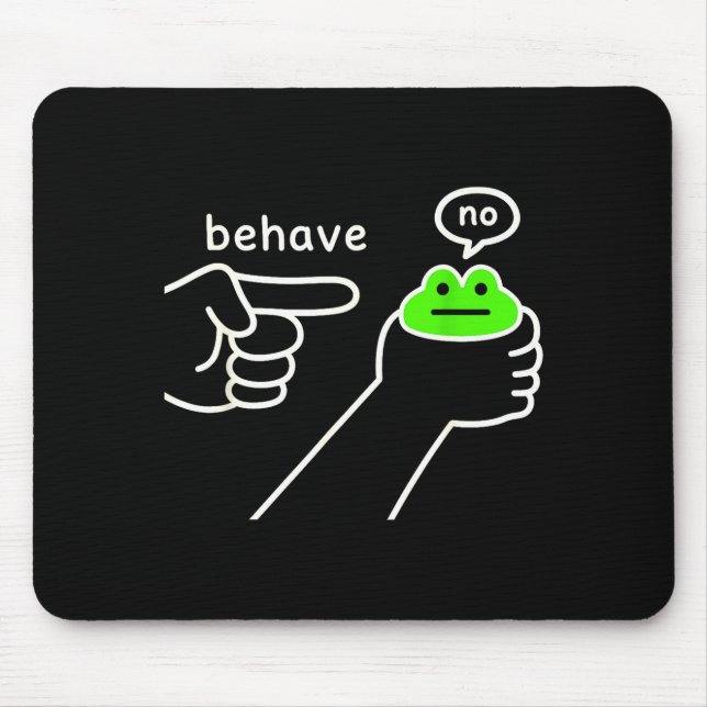 Behave No Funny Frog Meme Humor  Mouse Pad (Front)