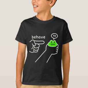 Behave No Funny Frog Meme Humor  T-Shirt