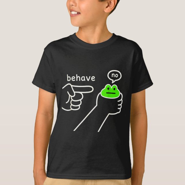 Behave No Funny Frog Meme Humor  T-Shirt (Front)