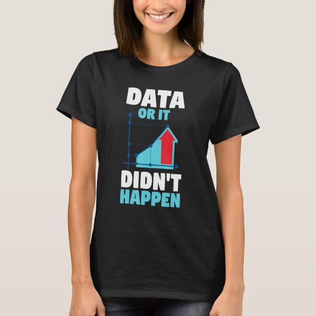 Behavior Analyst Behavior Therapy Data Or It Didn' T-Shirt (Front)