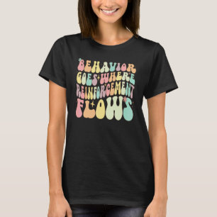 Behavior Goes Where Reinforcement Flows ABA Men Wo T-Shirt