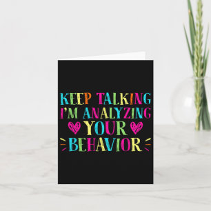 Behaviour Analyst - Keep Talking I'm Analyzing You Card