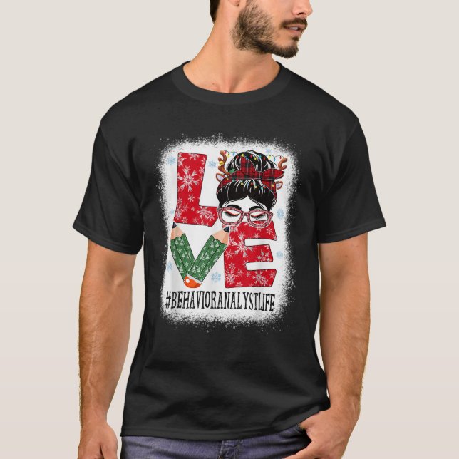 Behaviour Analyst Love Christmas Woman Messy Bun R T-Shirt (Front)