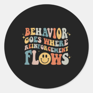 Behaviour Goes Where Reinforcement Flows Autism Aw Classic Round Sticker