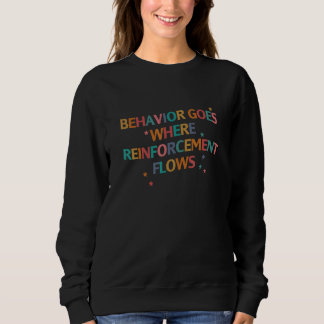 Behaviour Goes Where Reinforcement Flows Back To Sweatshirt