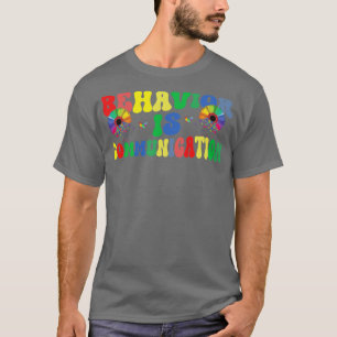 Behaviour Is Communication  T-Shirt