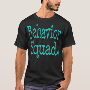 Behaviour Squad Aba Therapist Special Ed Teacher f T-Shirt