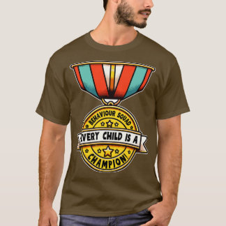 Behaviour Squad Every Child is a Champion T-Shirt