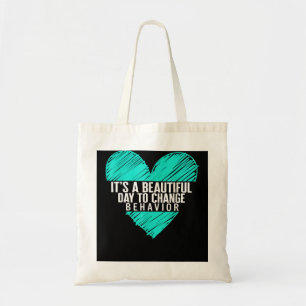 Behavioural Analyst It's A Beautiful Day To Change Tote Bag