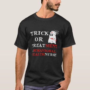 Behavioural Health Nurse HALLOWEEN Trick Or Treatm T-Shirt