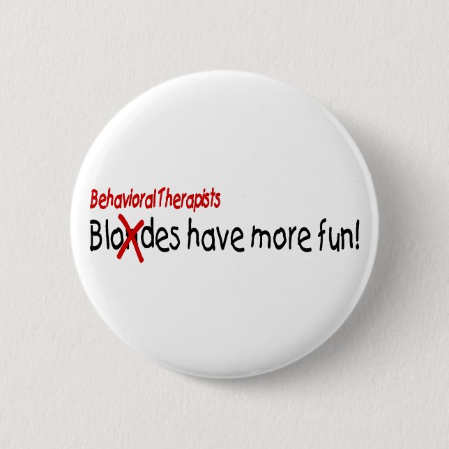Behavioural Therapists Have More Fun 2 Inch Round Button (Front)