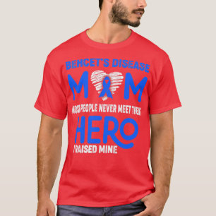 Behcets Disease Mom Most People Never Meet Their H T-Shirt