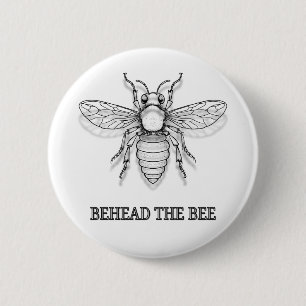 Behead the bee 2 inch round button