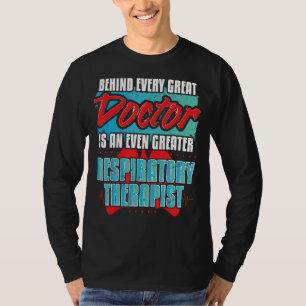 Behind Doctor Lung Awareness Respiratory Therapis T-Shirt