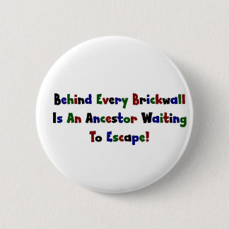 Behind Every  Brickwall Is... 2 Inch Round Button