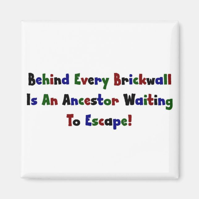 Behind Every  Brickwall Is... Magnet (Front)