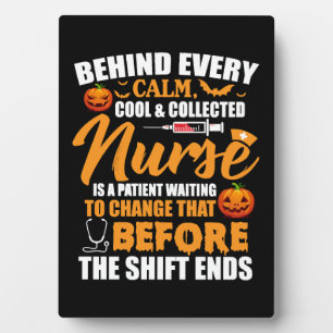 Behind Every Calm Cool Collected Nurse Is Patient Plaque