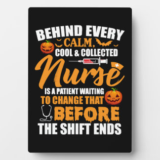 Behind Every Calm Cool Collected Nurse Is Patient Plaque
