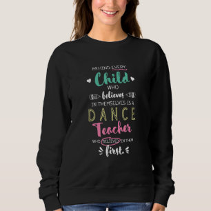 Behind Every Child Great Dance Teacher Thank You I Sweatshirt