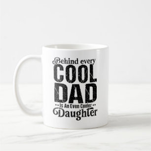Behind Every Cool Dad Is An Even Cooler Daughter Coffee Mug