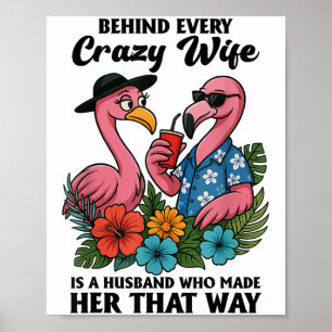 Behind Every Crazy Wife Is A Husband Who Made Her Poster