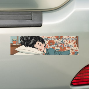 Behind Every Forced Smile Is A Nap - Funny Bumper Sticker