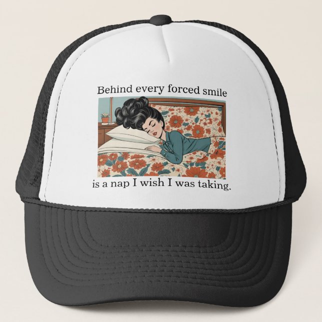 Behind Every Forced Smile Is A Nap - Funny Trucker Hat (Front)