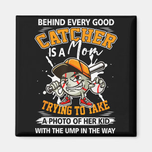 Behind every good catcher is a mom baseball mother magnet
