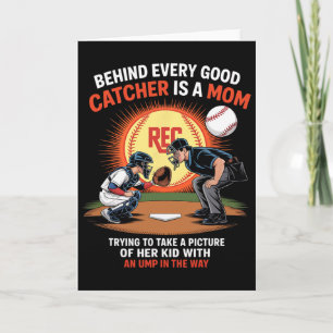Behind Every Good Catcher Is A Mom Trying To Take  Card
