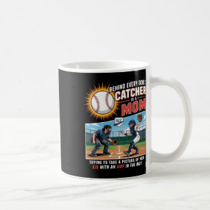 Behind Every Good Catcher Is A Mom Trying To Take Coffee Mug