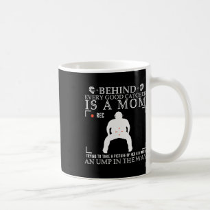 Behind Every Good Catcher Is A Mom Trying To Take  Coffee Mug