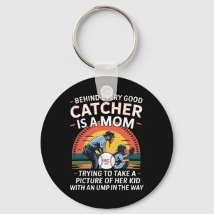 Behind Every Good Catcher Is A Mom Trying To Take Keychain